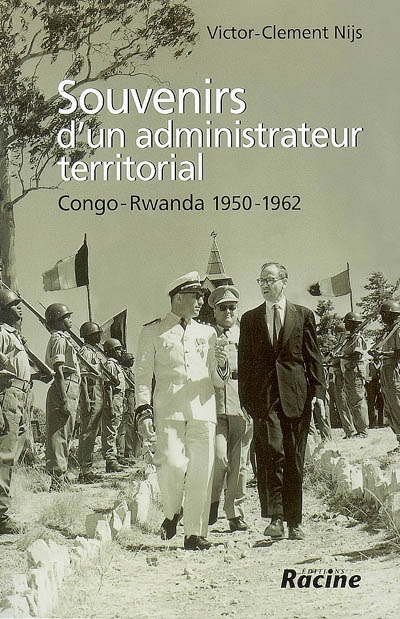 Souvenirs d'un administrateur territorial : Congo-Rwanda 1950-1962