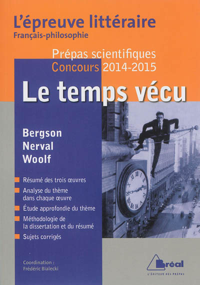 Le temps vécu : prépas scientifiques, concours 2014-2015 : Henri Bergson, Gérard de Nerval, Virginia Woolf