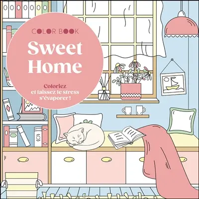 Sweet home : coloriez et laissez le stress s'évaporer