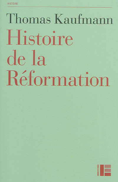 Histoire de la Réformation : mentalités, religion, société