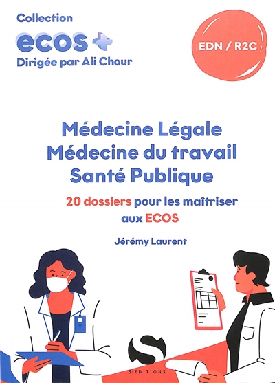 médecine légale, médecine du travail, santé publique : 20 dossiers pour les maîtriser aux ecos : edn, r2c