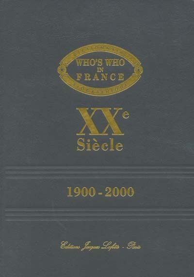 Who's who in France XXe siècle : dictionnaire biographique des Français disparus ayant marqué le XXe siècle