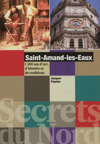Saint-Amand-les-Eaux : 1.500 ans d'art, d'histoire et de traditions