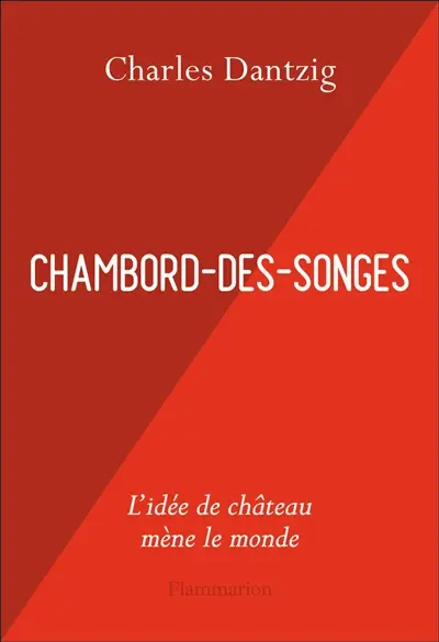 Chambord-des-songes : l'idée de château mène le monde