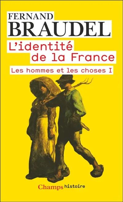 L'identité de la France. Vol. 2. Les hommes et les choses. Vol. 1
