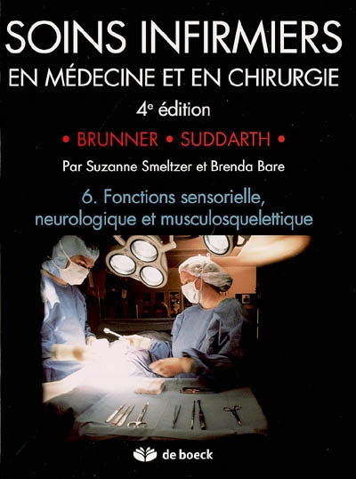 Soins infirmiers en médecine et en chirurgie. Vol. 6. Fonctions sensorielle, neurologique et musculosquelettique