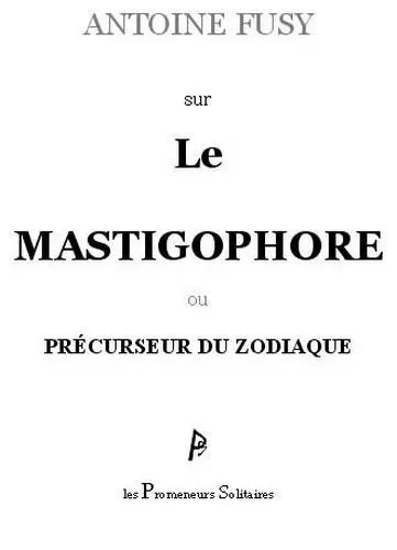 Sur le mastigophore ou précurseur du zodiaque