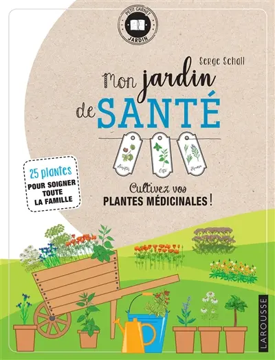 Mon jardin de santé : cultivez vos plantes médicinales ! : 25 plantes pour soigner toute la famille