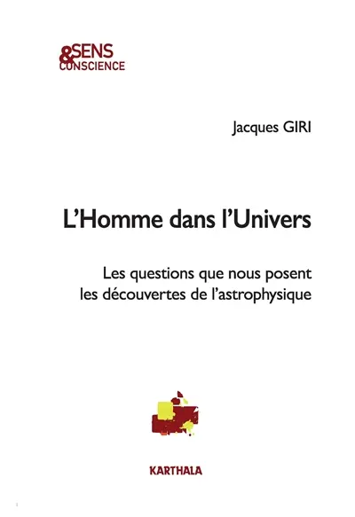 L'homme dans l'Univers : les questions que nous posent les découvertes de l'astrophysique
