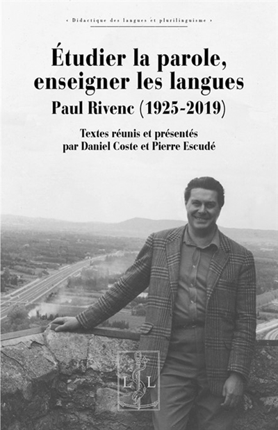 Etudier la parole, enseigner les langues : Paul Rivenc (1925-2019)