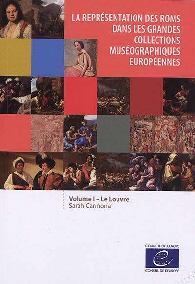 La représentation des Roms dans les grandes collections muséographiques européennes. Vol. 1. Le Louvre