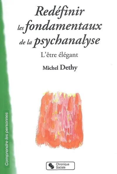 Redéfinir les fondamentaux de la psychanalyse : l'être élégant