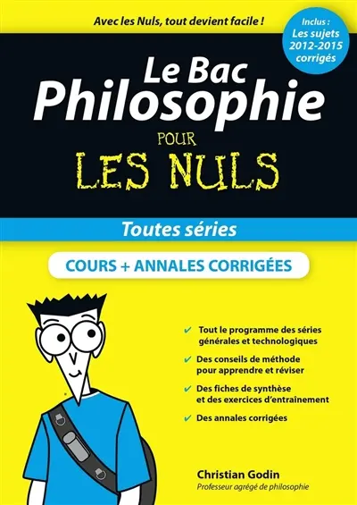 Le bac philosophie pour les nuls : toutes séries : cours + annales corrigées