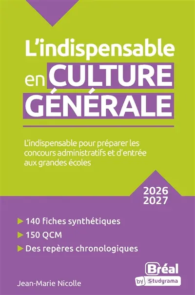 L'indispensable en culture générale : l'indispensable pour préparer les concours administratifs et d'entrée aux grandes écoles : 2026-2027