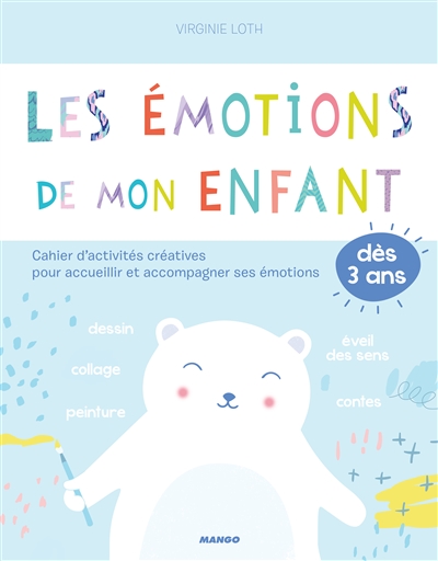 Les émotions de mon enfant : cahier d'activités créatives pour accueillir et accompagner ses émotions