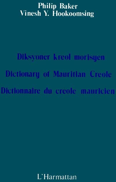 Dictionnaire du créole mauricien. Diksyoner kreol morisyen. Dictionary of Mauritian Creole