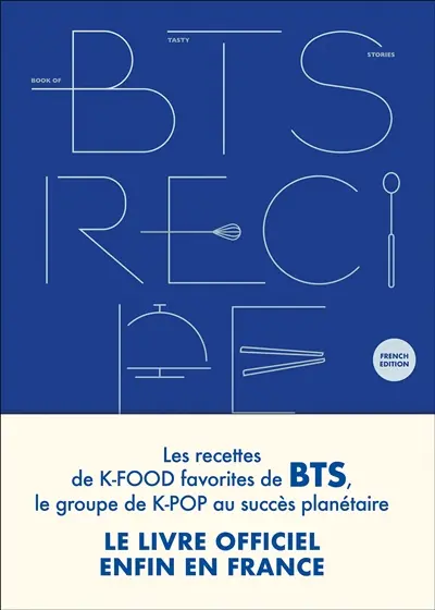 BTS recipe book : les recettes de k-food favorites de BTS, le groupe de k-pop au succès planétaire : le livre officiel enfin en France