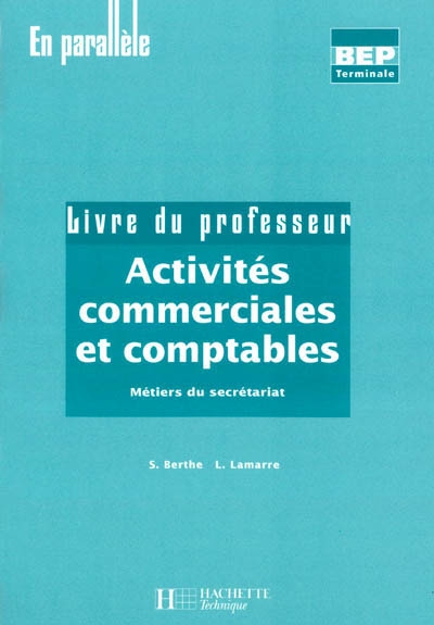 Activités commerciales et comptables : métiers du secrétariat, BEP terminale : livre du professeur