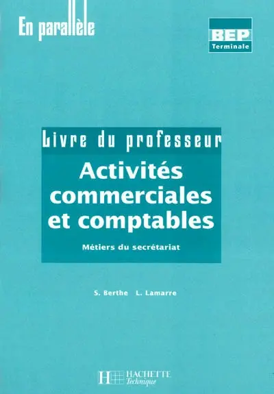 Activités commerciales et comptables : métiers du secrétariat, BEP terminale : livre du professeur
