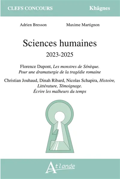 Sciences humaines : 2023-2025 : Florence Dupont, Les monstres de Sénèque : pour une dramaturgie de la tragédie romaine ; Christian Jouhaud, Dinah Ribard, Nicolas Schapira, Histoire, littérature, témoignage : écrire les malheurs du temps