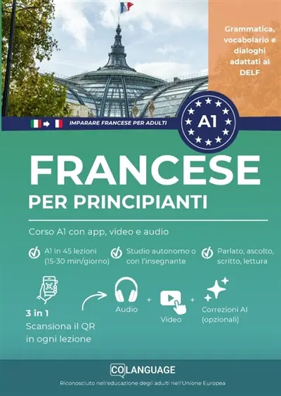 Imparare il francese per principianti : corso A1 con app, video e audio : Imparare il francese livello A1 con dialoghi, grammatica e vocabolario. Per lo studio autonomo o...
