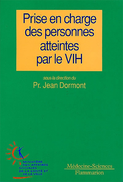 Prise en charge thérapeuthique des personnes infectées par le VIH : rapport au Ministre, groupe d'experts présidé par Pr. Jean Dormont, février 1993