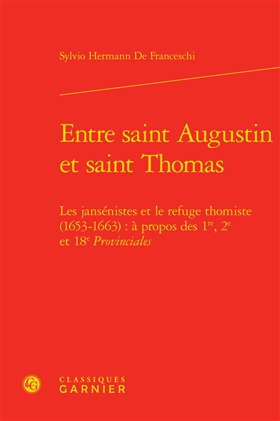 Entre saint Augustin et saint Thomas : les jansénistes et le refuge thomiste, 1653-1663 : à propos des 1re, 2e et 18e Provinciales