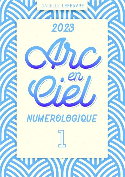 L'Arc en Ciel Numérologique...