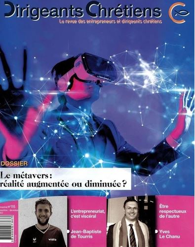 Dirigeants chrétiens : la revue des entrepreneurs et dirigeants chrétiens, n° 115. Le métavers : réalité augmentée ou diminuée ?