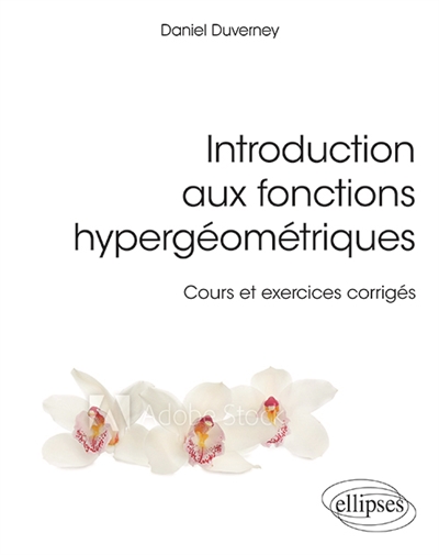 Introduction aux fonctions hypergéométriques : cours et exercices corrigés