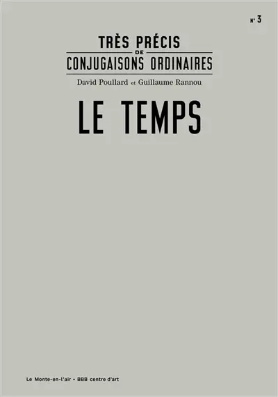 Très précis de conjugaisons ordinaires. Vol. 3. Le temps