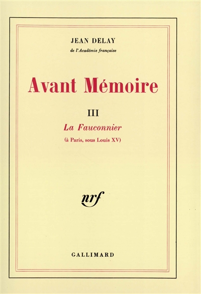 Avant-mémoire. Vol. 3. Le Fauconnier