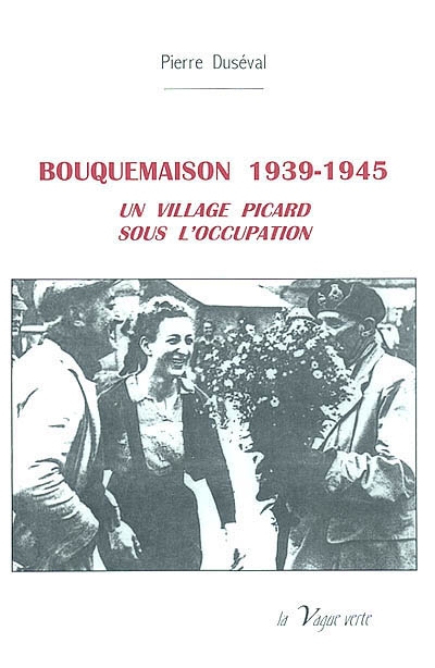 Bouquemaison 1939-1945 : un village picard sous l'Occupation