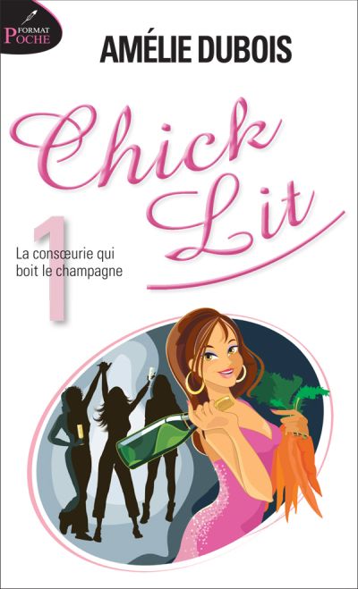 Chick Lit. Vol. 1. La consoeurie qui boit le champagne