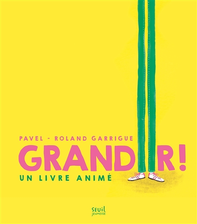 Grandir ! : un livre animé