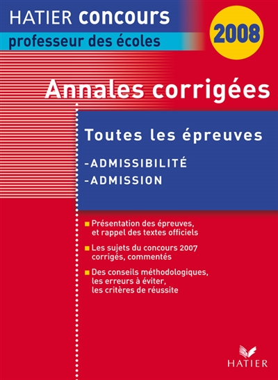 Annales corrigées, épreuves d'admissibilité, 2008 : français, mathématiques, histoire et géographie, sciences expérimentales et technologie