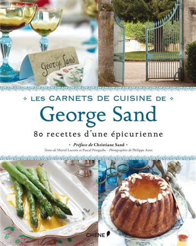 Les carnets de cuisine de George Sand : 80 recettes d'une épicurienne