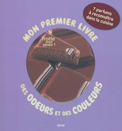 Mon premier livre des odeurs et des couleurs : 7 parfums à reconnaître dans la cuisine