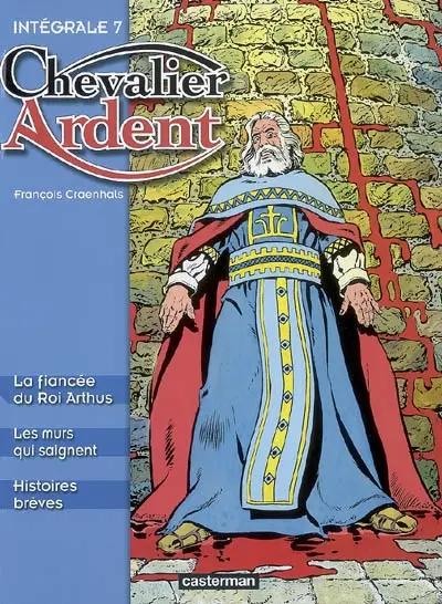 Chevalier Ardent : intégrale. Vol. 7