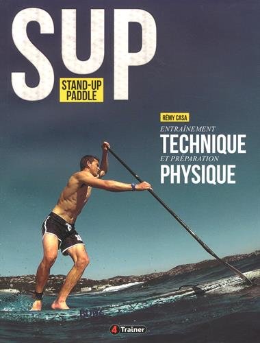 SUP stand-up paddle : entraînement technique et préparation physique