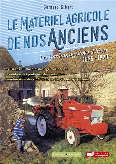 Le matériel agricole de nos anciens. Vol. 2. Les travaux agricoles d'hiver : 1875-1990