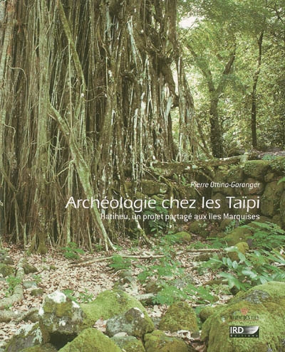 Archéologie chez les Taïpi : Hatiheu, un projet partagé aux îles Marquises
