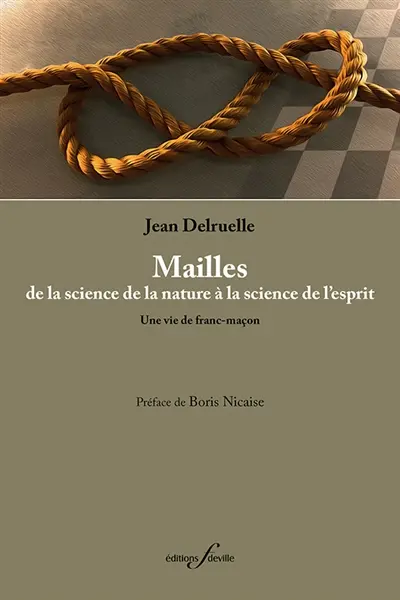 Mailles, de la science de la nature à la science de l'esprit : une vie de franc-maçon
