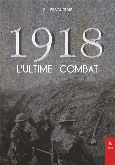 1918 : l'ultime combat