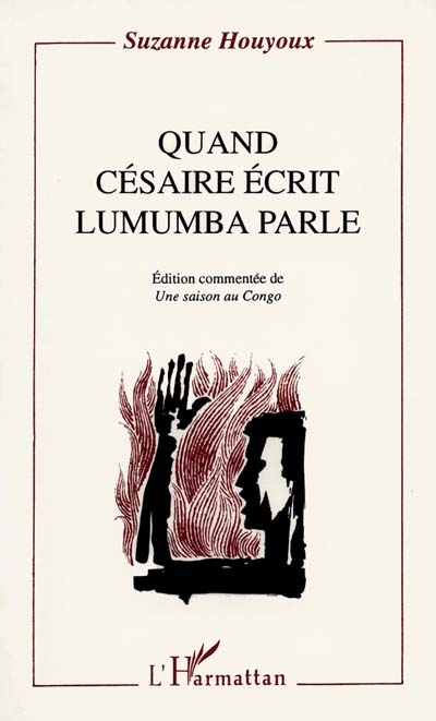 Quand Césaire écrit, Lumumba parle : édition commentée de Une saison au Congo
