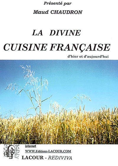 La divine cuisine française : d'hier et d'aujourd'hui