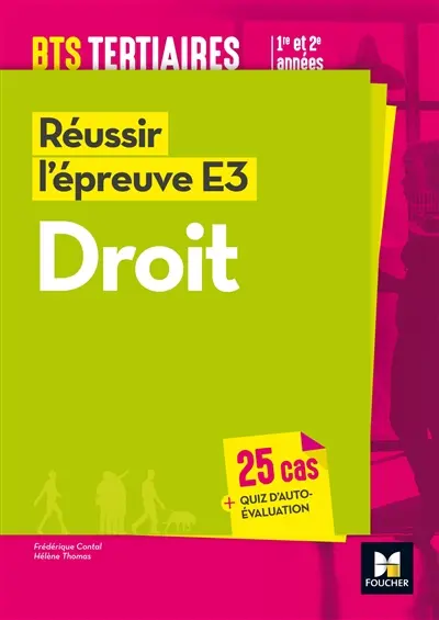 Réussir l'épreuve E3, droit BTS tertiaires 1re et 2e années : 25 cas + quiz d'auto-évaluation