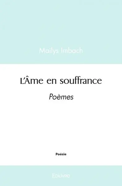 L’âme en souffrance : Poèmes