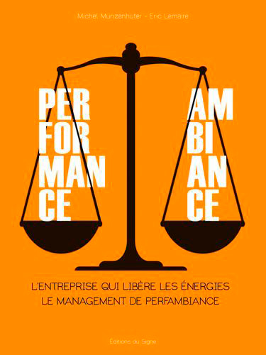 Perfomance, ambiance : l'entreprise qui libère les énergies : le management de Perfambiance