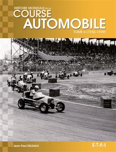 Histoire mondiale de la course automobile. Vol. 4. 1936-1939